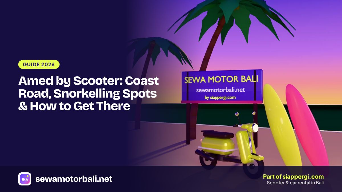Amed by Scooter: Coast Road, Snorkelling Spots & How to Get There