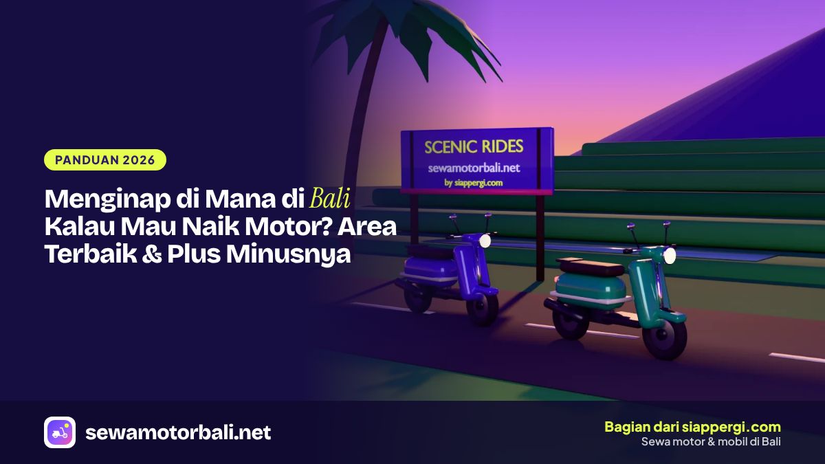 Menginap di Mana di Bali Kalau Mau Naik Motor? Area Terbaik & Plus Minusnya