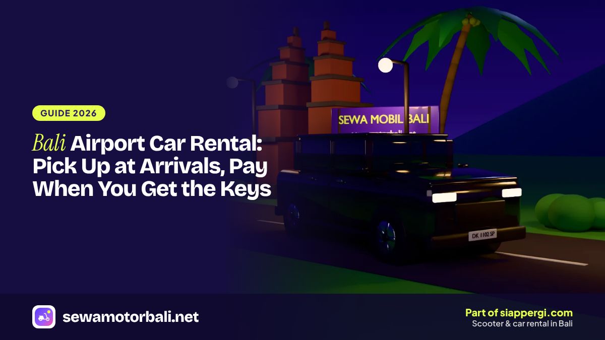 Bali Airport Car Rental: Pick Up at Arrivals, Pay When You Get the Keys