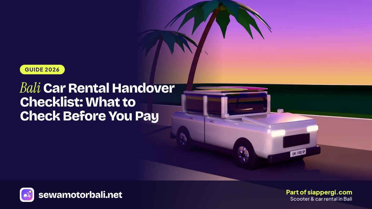Bali Car Rental Handover Checklist: What to Check Before You Pay