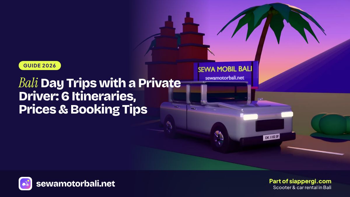Bali Day Trips with a Private Driver: 6 Itineraries, Prices & Booking Tips