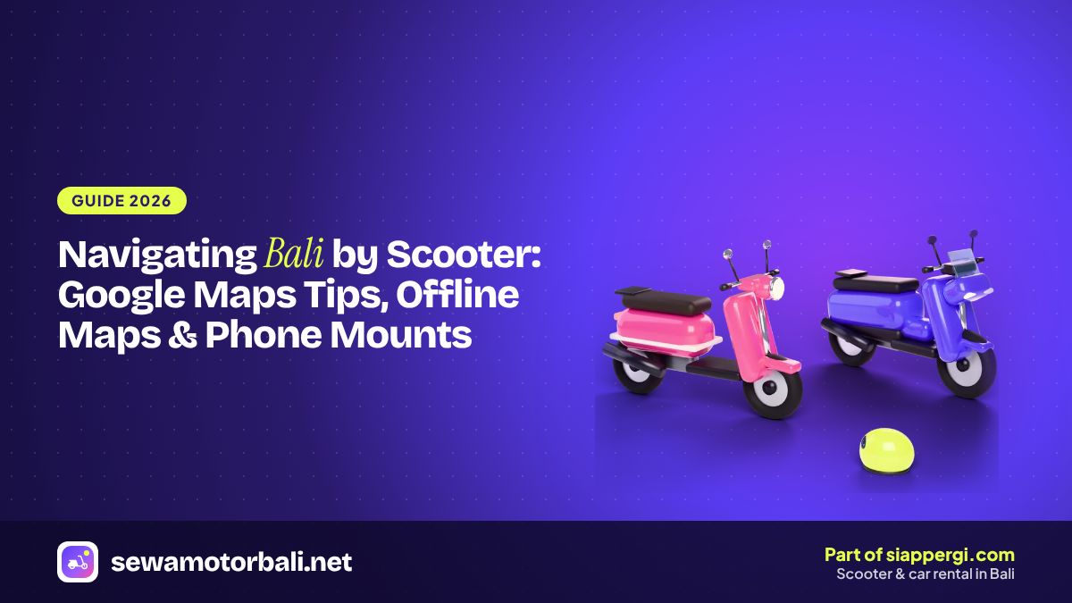 Navigating Bali by Scooter: Google Maps Tips, Offline Maps & Phone Mounts