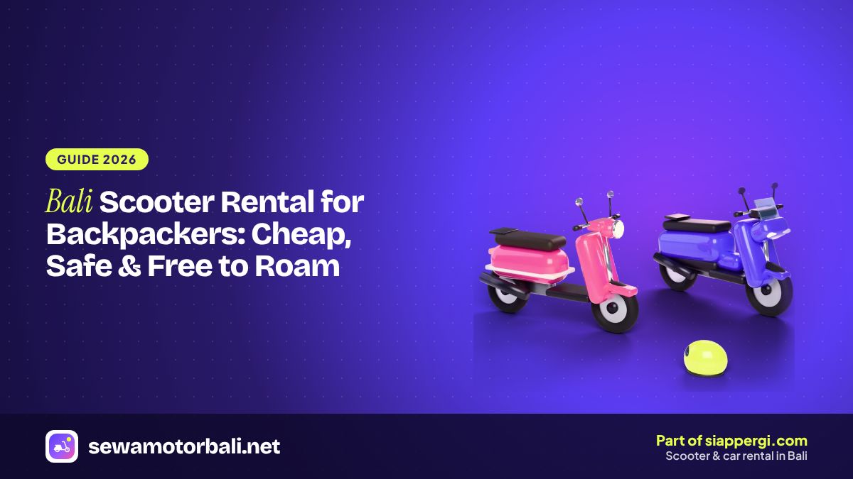 Bali Scooter Rental for Backpackers: Cheap, Safe & Free to Roam