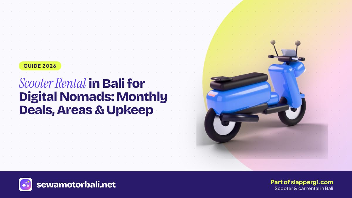 Scooter Rental in Bali for Digital Nomads: Monthly Deals, Areas & Upkeep