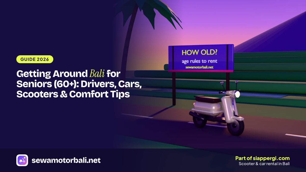 Getting Around Bali for Seniors (60+): Drivers, Cars, Scooters & Comfort Tips