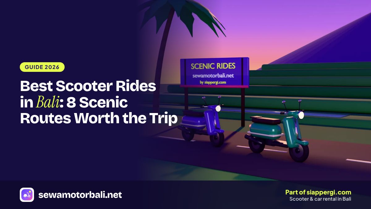 Best Scooter Rides in Bali: 8 Scenic Routes Worth the Trip