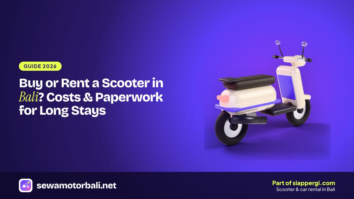Buy or Rent a Scooter in Bali? Costs & Paperwork for Long Stays