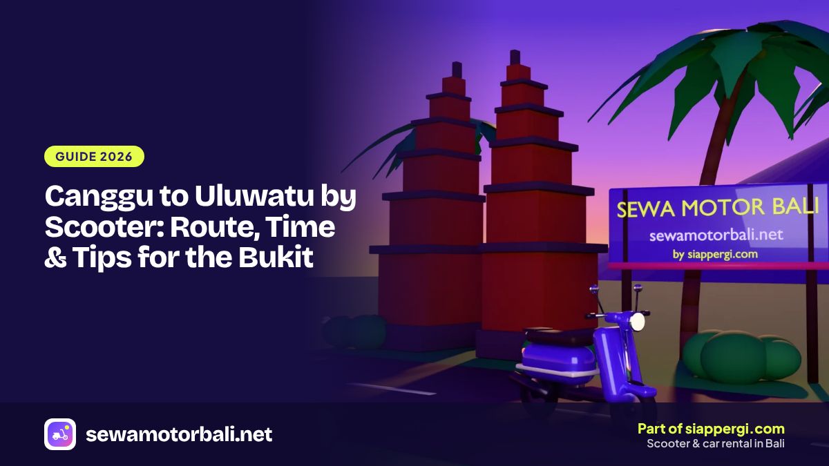 Canggu to Uluwatu by Scooter: Route, Time & Tips for the Bukit