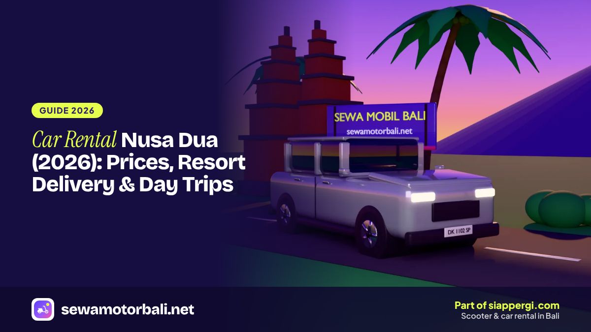 Car Rental Nusa Dua (2026): Prices, Resort Delivery & Day Trips