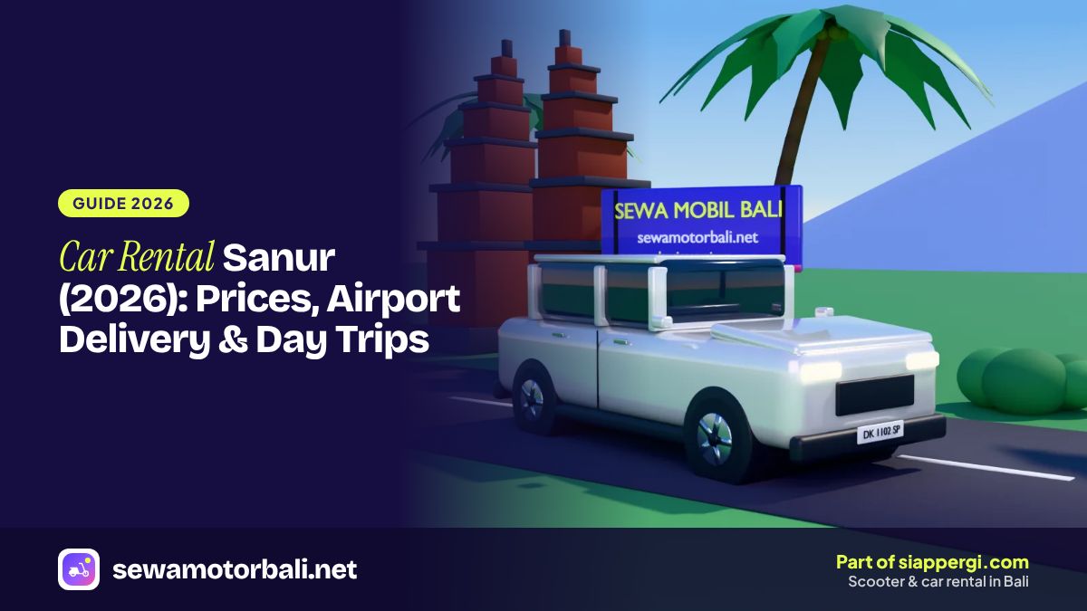 Car Rental Sanur (2026): Prices, Airport Delivery & Day Trips