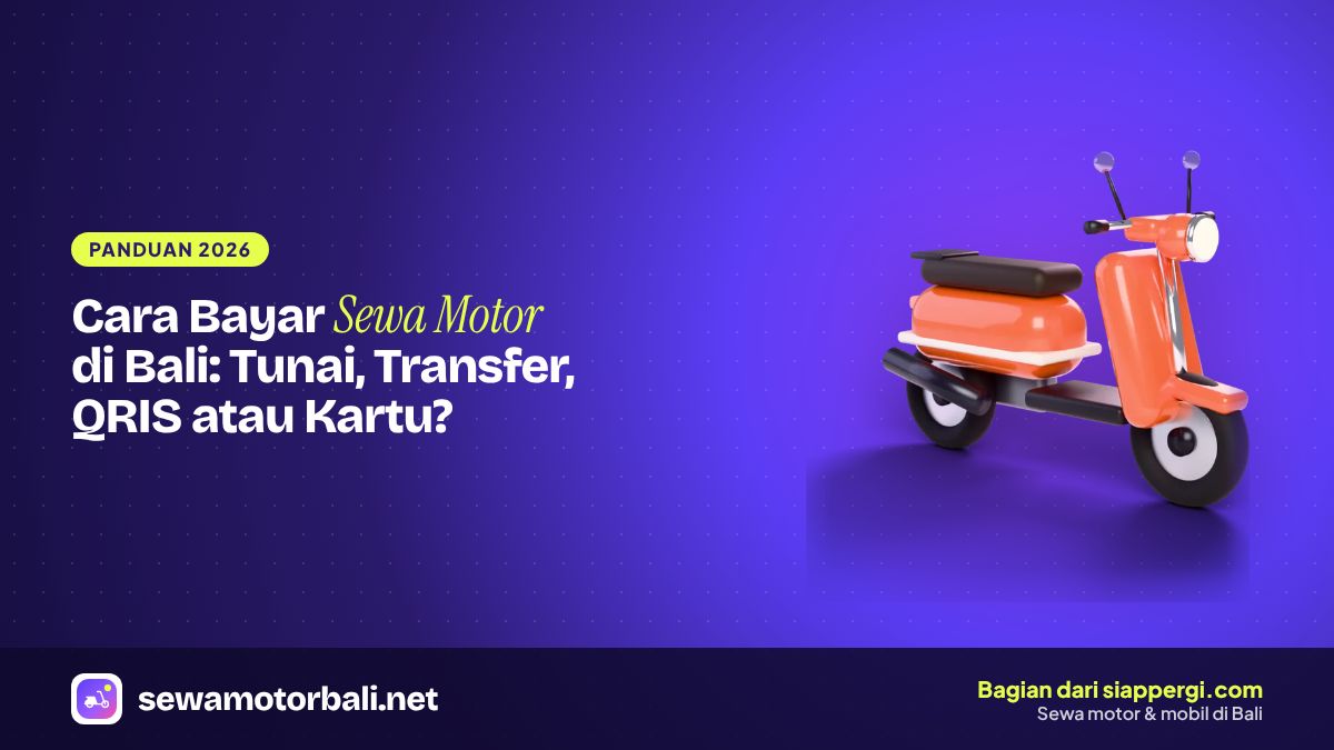 Cara Bayar Sewa Motor di Bali: Tunai, Transfer, QRIS atau Kartu?