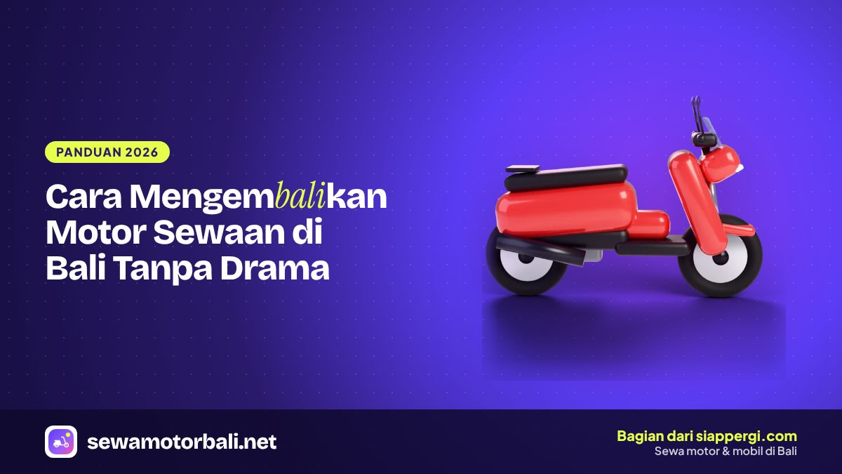 Cara Mengembalikan Motor Sewaan di Bali Tanpa Drama