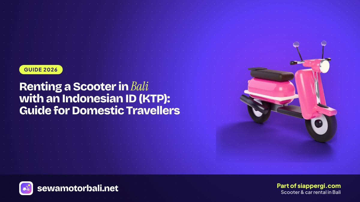 Renting a Scooter in Bali with an Indonesian ID (KTP): Guide for Domestic Travellers