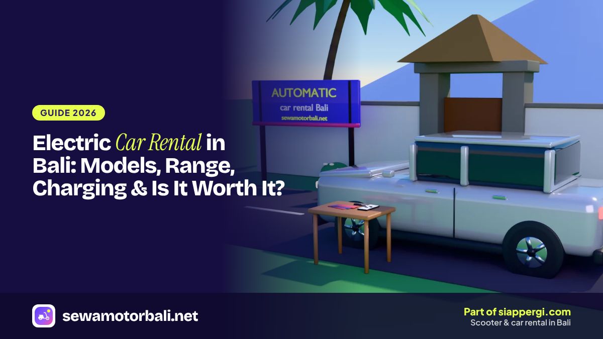 Electric Car Rental in Bali: Models, Range, Charging & Is It Worth It?