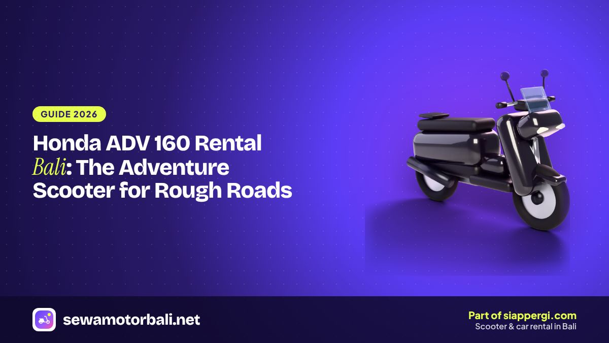 Honda ADV 160 Rental Bali: The Adventure Scooter for Rough Roads