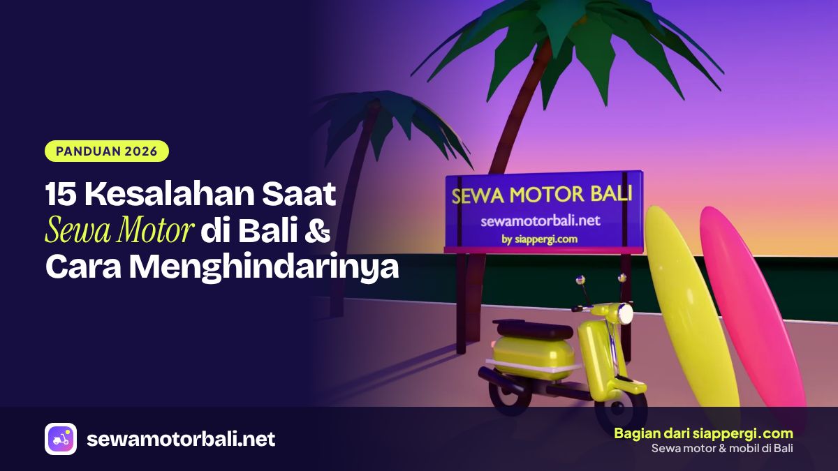 15 Kesalahan Saat Sewa Motor di Bali & Cara Menghindarinya