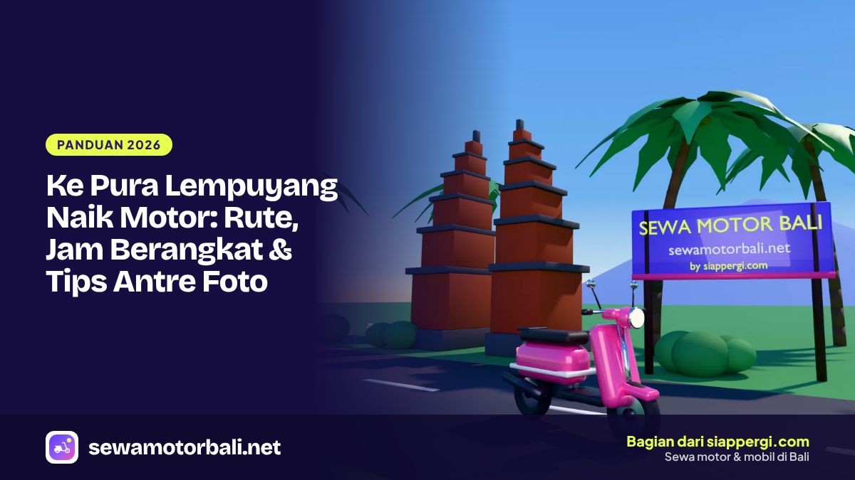Ke Pura Lempuyang Naik Motor: Rute, Jam Berangkat & Tips Antre Foto