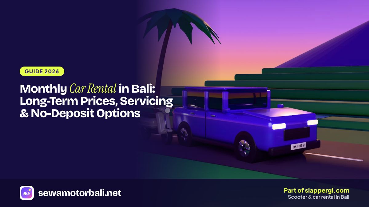 Monthly Car Rental in Bali: Long-Term Prices, Servicing & No-Deposit Options