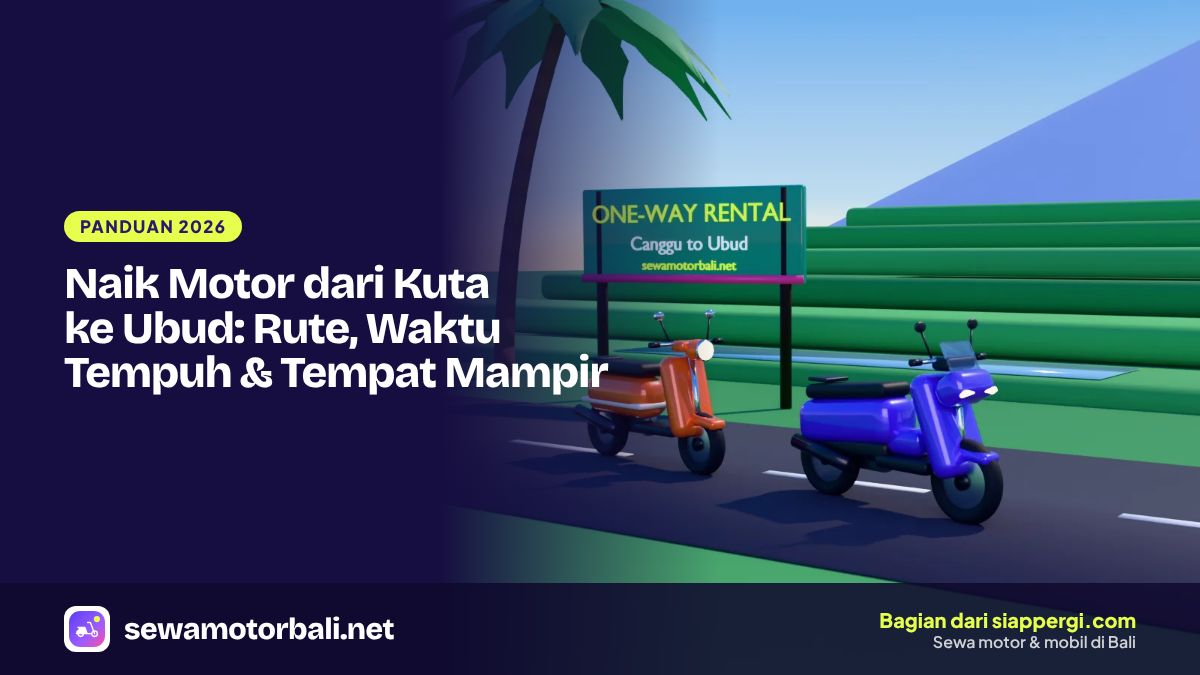 Naik Motor dari Kuta ke Ubud: Rute, Waktu Tempuh & Tempat Mampir