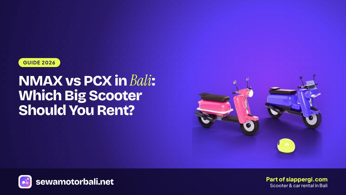 NMAX vs PCX in Bali: Which Big Scooter Should You Rent?