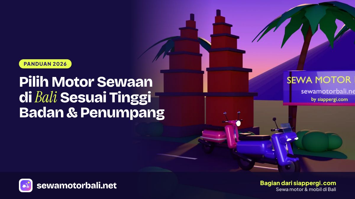 Pilih Motor Sewaan di Bali Sesuai Tinggi Badan & Penumpang
