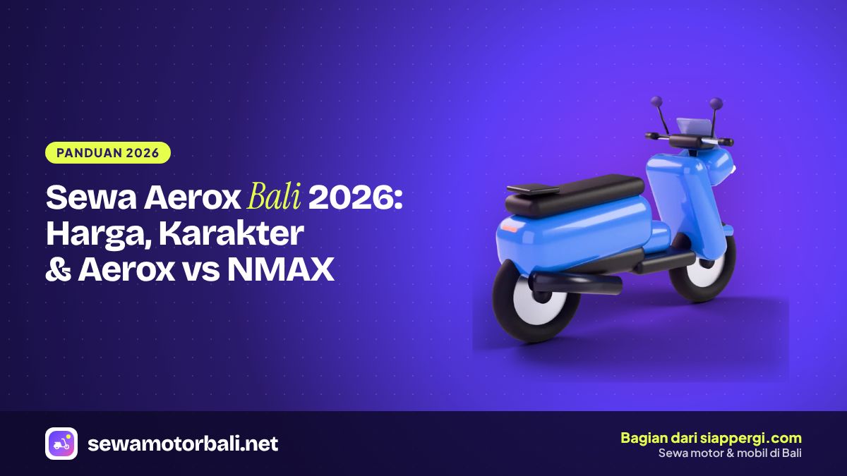 Sewa Aerox Bali 2026: Harga, Karakter & Aerox vs NMAX