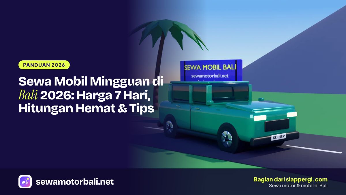 Sewa Mobil Mingguan di Bali 2026: Harga 7 Hari, Hitungan Hemat & Tips