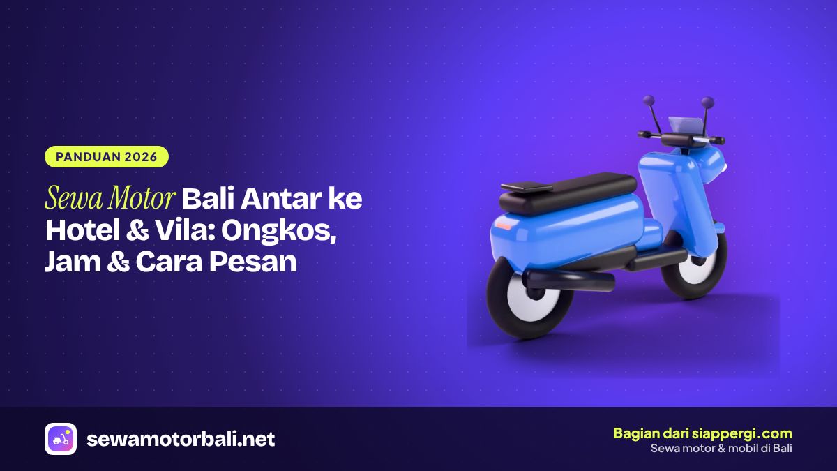 Sewa Motor Bali Antar ke Hotel & Vila: Ongkos, Jam & Cara Pesan
