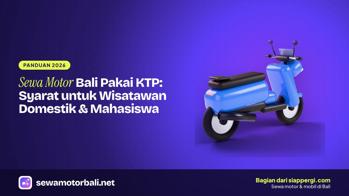 Sewa Motor Bali Pakai KTP: Syarat untuk Wisatawan Domestik & Mahasiswa