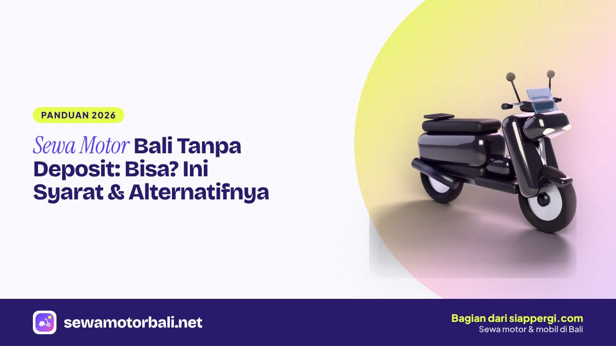 Sewa Motor Bali Tanpa Deposit: Bisa? Ini Syarat & Alternatifnya