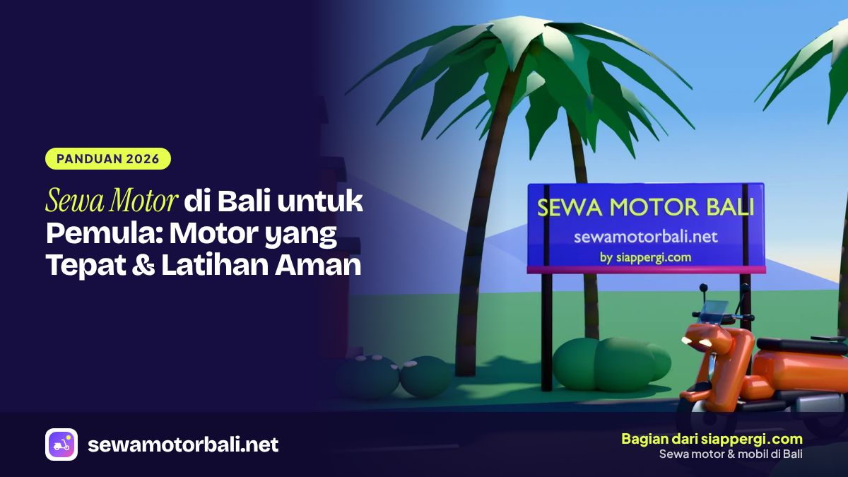 Sewa Motor di Bali untuk Pemula: Motor yang Tepat & Latihan Aman