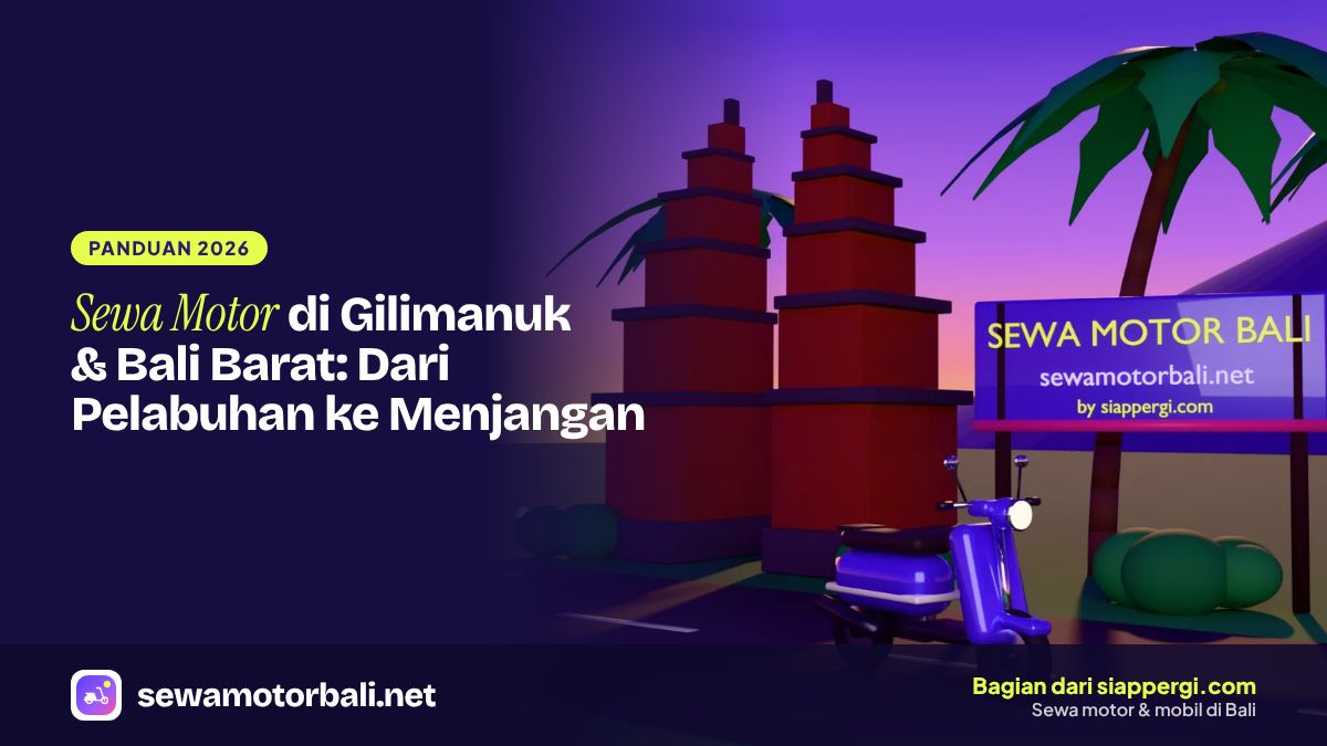 Sewa Motor di Gilimanuk & Bali Barat: Dari Pelabuhan ke Menjangan