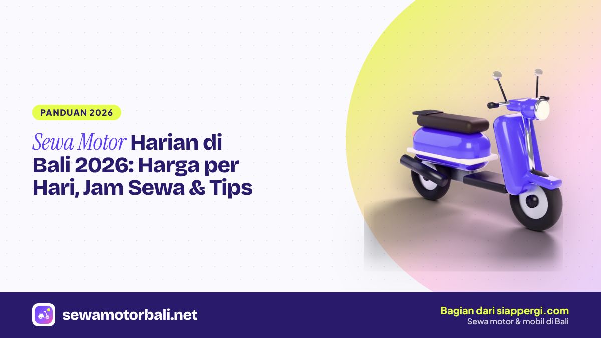 Sewa Motor Harian di Bali 2026: Harga per Hari, Jam Sewa & Tips