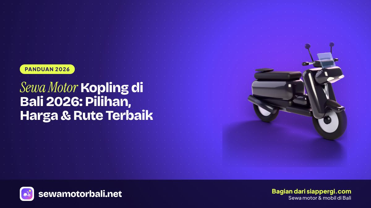 Sewa Motor Kopling di Bali 2026: Pilihan, Harga & Rute Terbaik
