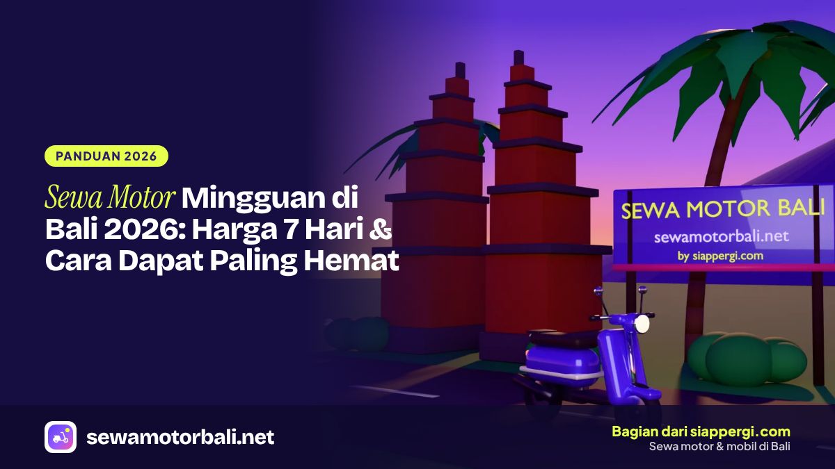 Sewa Motor Mingguan di Bali 2026: Harga 7 Hari & Cara Dapat Paling Hemat