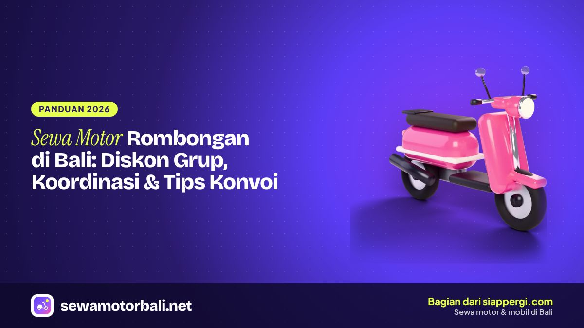 Sewa Motor Rombongan di Bali: Diskon Grup, Koordinasi & Tips Konvoi