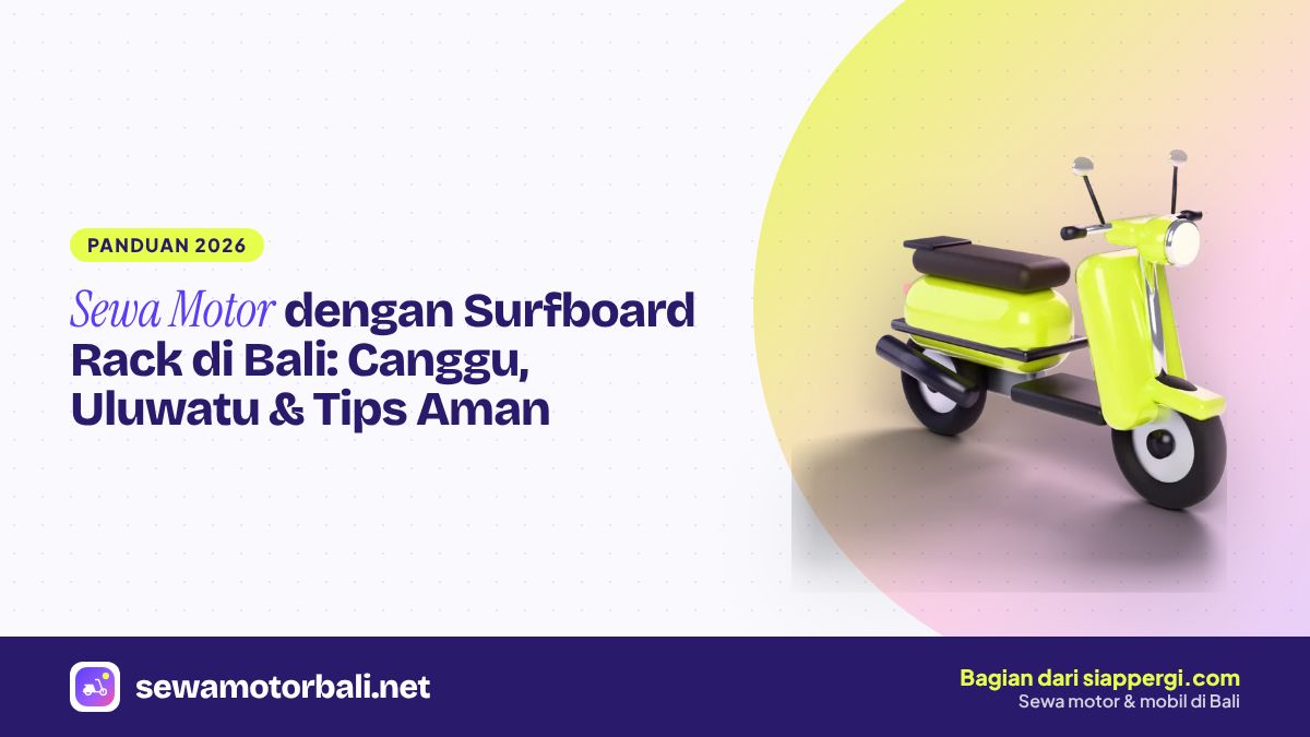 Sewa Motor dengan Surfboard Rack di Bali: Canggu, Uluwatu & Tips Aman