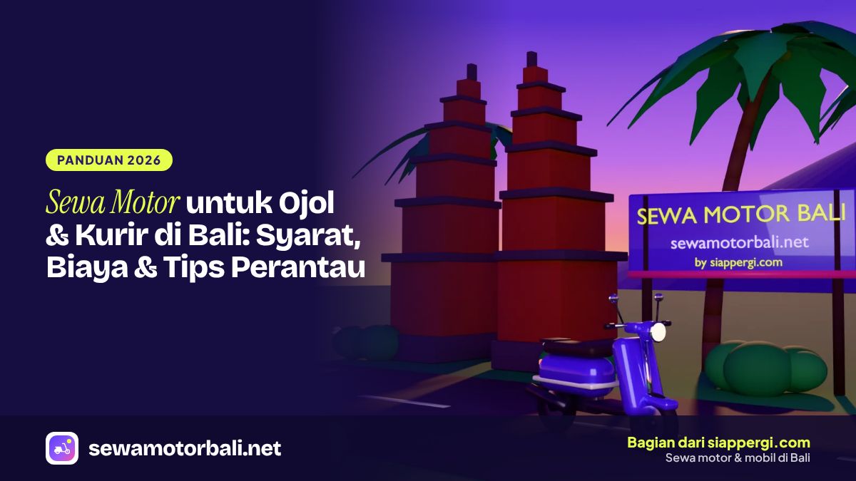 Sewa Motor untuk Ojol & Kurir di Bali: Syarat, Biaya & Tips Perantau