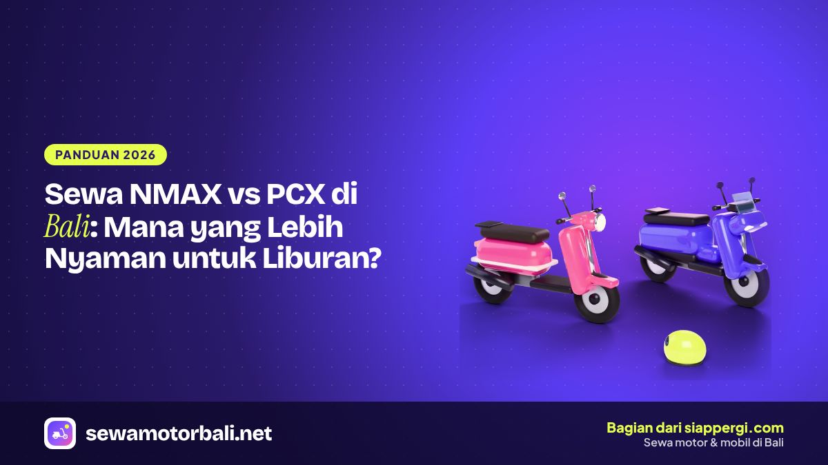 Sewa NMAX vs PCX di Bali: Mana yang Lebih Nyaman untuk Liburan?