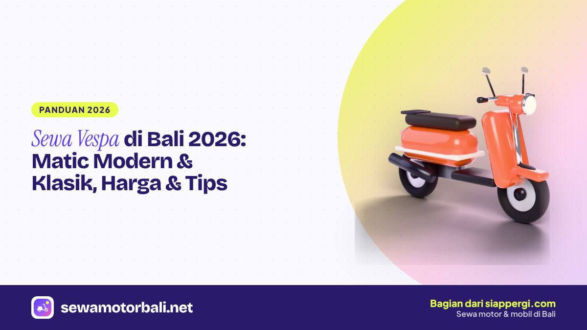 Sewa Vespa di Bali 2026: Matic Modern & Klasik, Harga & Tips