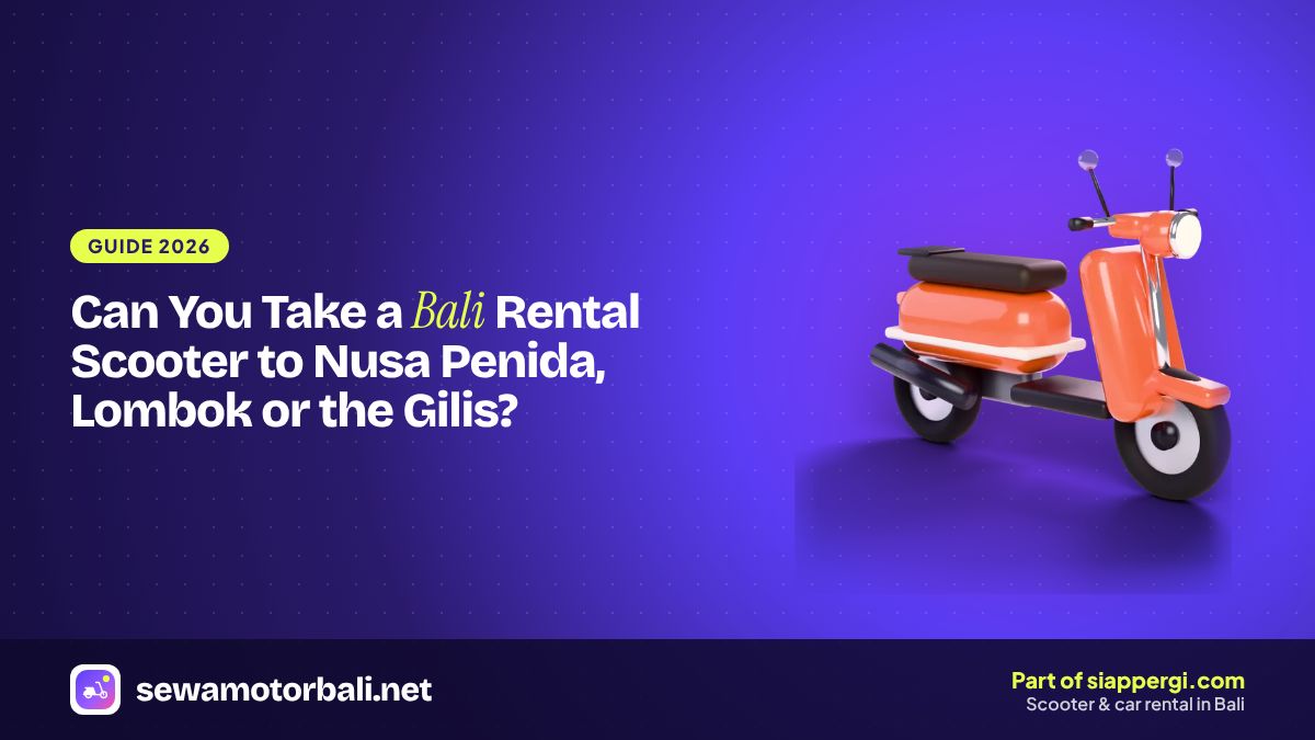 Can You Take a Bali Rental Scooter to Nusa Penida, Lombok or the Gilis?