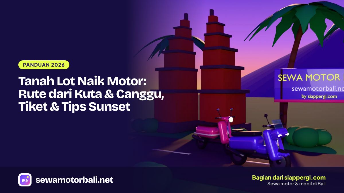 Tanah Lot Naik Motor: Rute dari Kuta & Canggu, Tiket & Tips Sunset