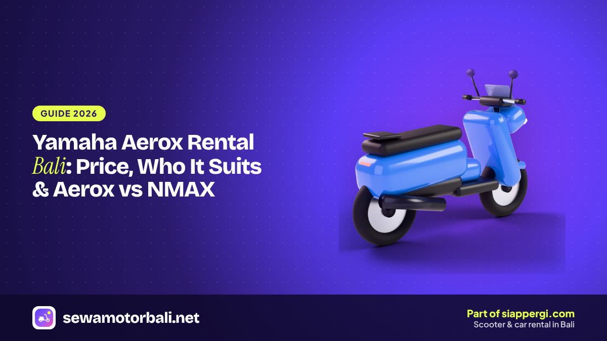 Yamaha Aerox Rental Bali: Price, Who It Suits & Aerox vs NMAX